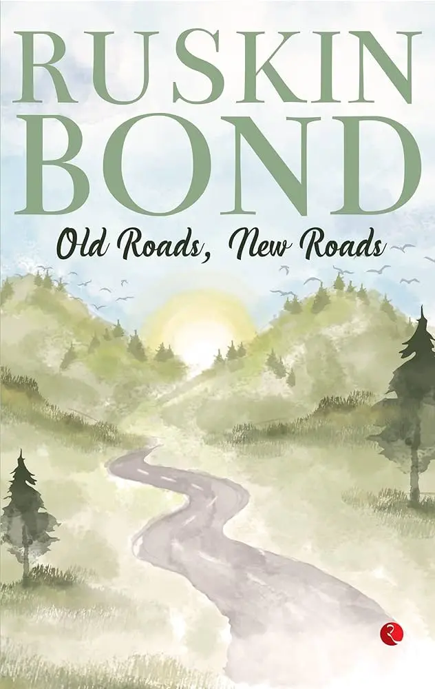 Ruskin Bond: Old Roads New Roads