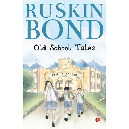 Ruskin Bond: Old School Tales