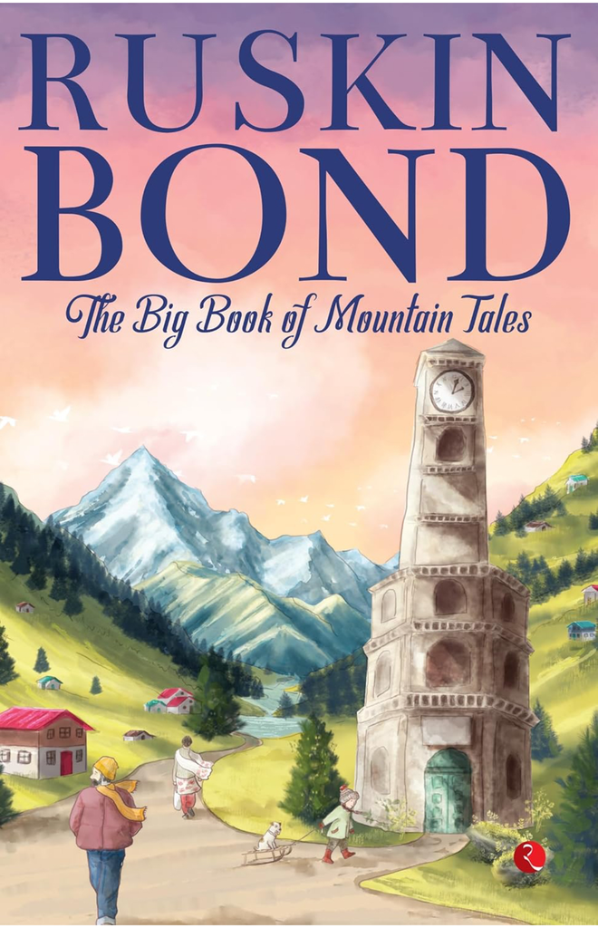 Ruskin Bond: The big bok of mountain tales