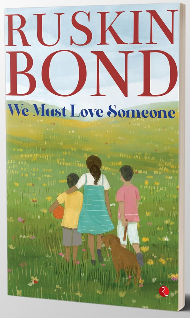 Ruskin Bond: We must Love Someone