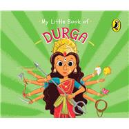 My Little Book of Durga - by Penguin India Editorial Team (Board Book)