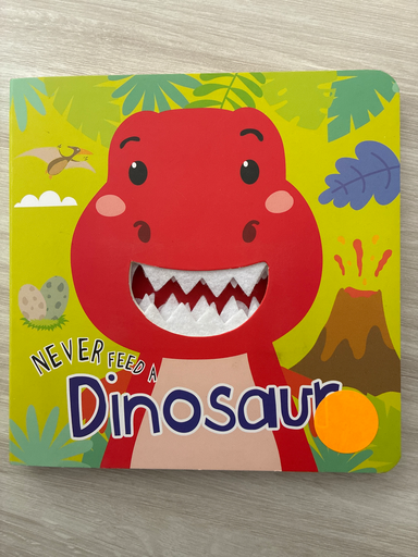 Never feed a dinosaur 