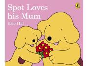 Spot Loves His Mum