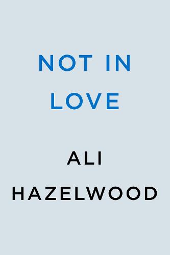 Ali Hazelwood Not in Love (Paperback)