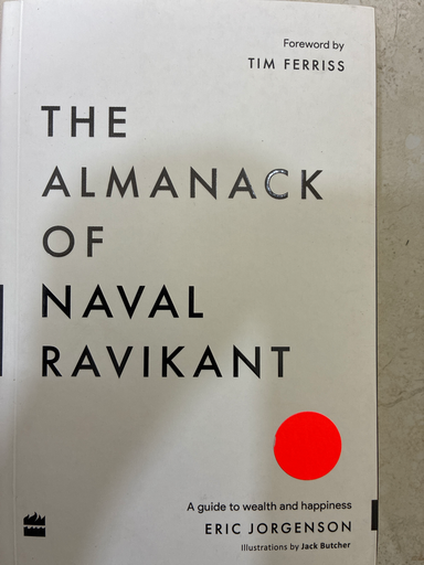 The Almanack of Naval Ravikant a Guide to Wealth and Happiness