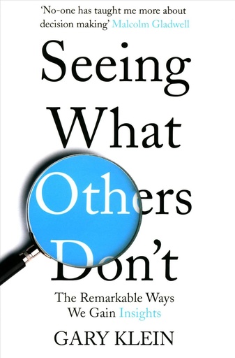 Seeing What Others Don't : the Remarkable Ways We Gain Insights