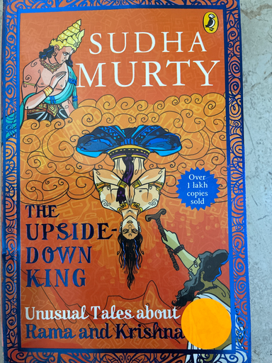 The Upside-Down King : Unusual Tales About Rama and Krishna by Sudha Murty