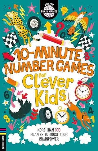 10-Minute Number Games for Clever Kids : More Than 100 Puzzles to Boost Your Brainpower 