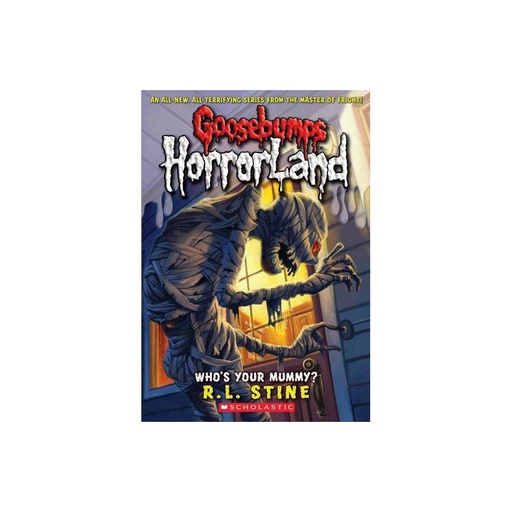 Who's Your Mummy? (Goosebumps HorrorLand #6) by R. L. Stine (Paperback)