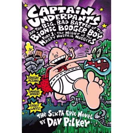 Captain Underpants and the Big, Bad Battle of the Bionic Booger Boy Part 1: the Night of the Nasty Nostril Nuggets by Dav Pilkey (Paperback)