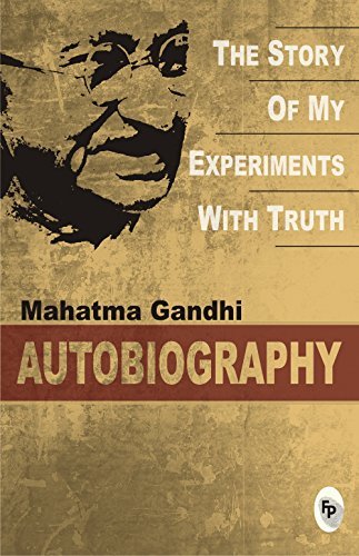 The Story of My Experiments with Truth: an Autobiography: Deluxe Hardbound Edition by Mahatma Gandhi (Paperback)
