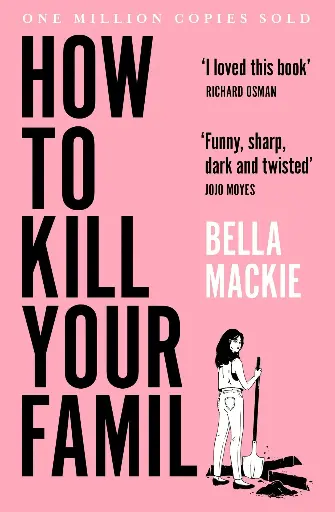 Bella Mackie How to Kill Your Family (Paperback)