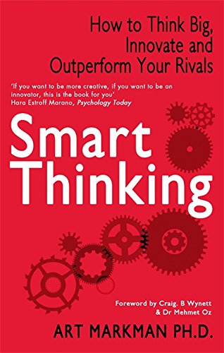 Smart Thinking : How to Think Big  Innovate and Outperform Your Rivals