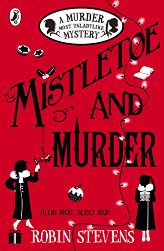 Mistletoe and Murder: a Murder Most Unladylike Mystery: 5