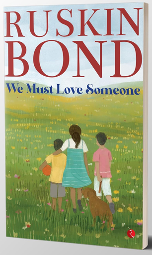 Ruskin Bond: We must Love Someone